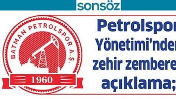 PETROLSPOR Y&Ouml;NETİMİ&rsquo;NDEN ZEHİR ZEMBEREK A&Ccedil;IKLAMA;