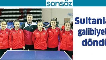 SULTANLAR, GALİBİYETLE D&Ouml;ND&Uuml;