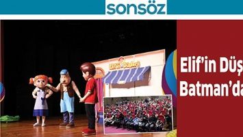 ELİF&rsquo;İN D&Uuml;ŞLERİ, BATMAN&rsquo;DAYDI