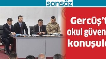 GERC&Uuml;Ş&rsquo;TE OKUL G&Uuml;VENLİĞİ KONUŞULDU