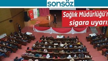 SAĞLIK M&Uuml;D&Uuml;RL&Uuml;Ğ&Uuml;&rsquo;NDEN SİGARA UYARISI;
