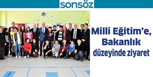 MİLLİ EĞİTİM&rsquo;E, BAKANLIK D&Uuml;ZEYİNDE ZİYARET