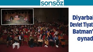 DİYARBAKIR DEVLET TİYATROSU, BATMAN&rsquo;DA OYNADI