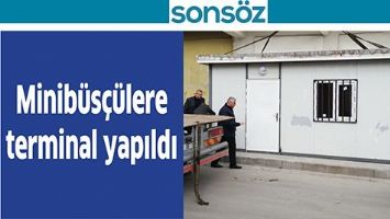 MİNİB&Uuml;S&Ccedil;&Uuml;LERE TERMİNAL YAPILDI