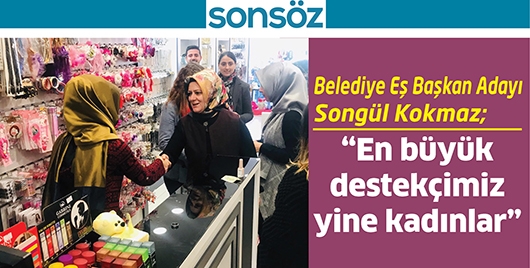 BELEDİYE EŞ BAŞKAN ADAYI SONG&Uuml;L KOKMAZ;
