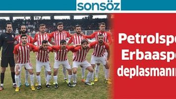 PETROLSPOR, ERBAASPOR DEPLASMANINDA...