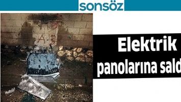 ELEKTRİK PANOLARINA SALDIRI!