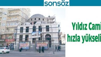 YILDIZ CAMİSİ HIZLA Y&Uuml;KSELİYOR