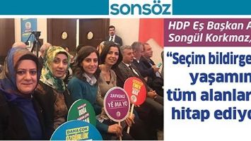&ldquo;SE&Ccedil;İM BİLDİRGEMİZ, YAŞAMIN T&Uuml;M ALANLARINA HİTAP EDİYOR&rdquo;