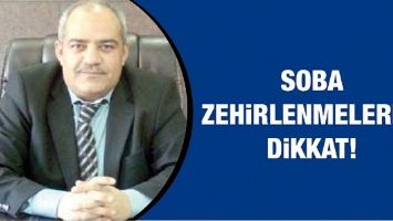 SOBA ZEHİRLENMELERİNE DİKKAT!