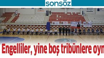 ENGELLİLER, YİNE BOŞ TRİB&Uuml;NLERE OYNADI