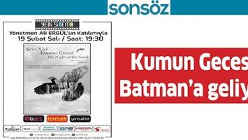 KUMUN GECESİ, BATMAN&rsquo;A GELİYOR