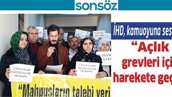 İHD, KAMUOYUNA SESLENDİ; &ldquo;A&Ccedil;LIK GREVLERİ İ&Ccedil;İN HAREKETE GE&Ccedil;İN&rdquo;
