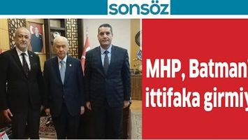 MHP, BATMAN&rsquo;DA İTTİFAKA GİRMİYOR