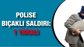 POLİSE BI&Ccedil;AKLI SALDIRI: 1 YARALI