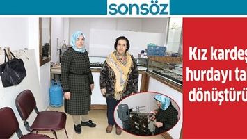 KIZ KARDEŞLER, HURDAYI TAKIYA D&Ouml;N&Uuml;ŞT&Uuml;R&Uuml;YOR