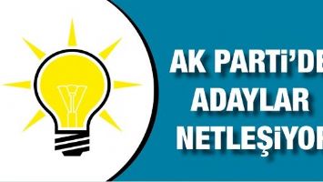 AK PARTİ&rsquo;DE ADAYLAR NETLEŞİYOR