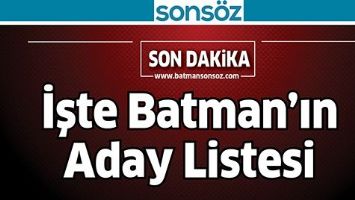 İŞTE BATMAN&rsquo;IN ADAY LİSTESİ