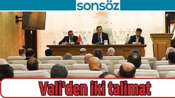 VALİ&rsquo;DEN İKİ TALİMAT