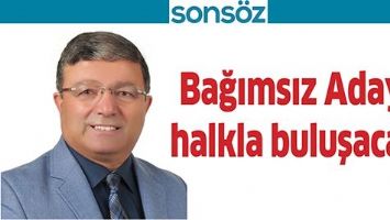 BAĞIMSIZ ADAY, HALKLA BULUŞACAK