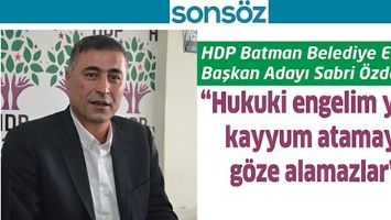 HDP BATMAN BELEDİYE EŞ BAŞKAN ADAYI SABRİ &Ouml;ZDEMİR;