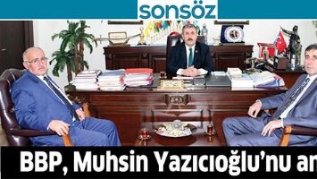 BBP, MUHSİN YAZICIOĞLU&rsquo;NU ANDI