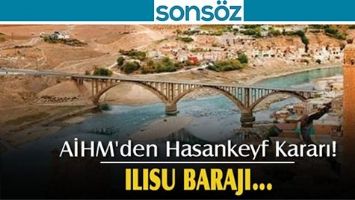 AİHM, HASANKEYF İ&Ccedil;İN KARARINI VERDİ