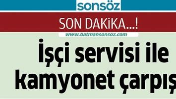 İŞ&Ccedil;İ SERVİSİ İLE KAMYONET &Ccedil;ARPIŞTI
