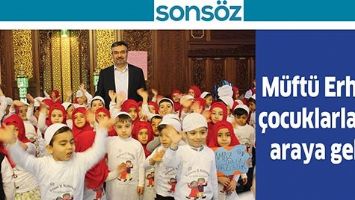 M&Uuml;FT&Uuml; ERHAN, &Ccedil;OCUKLARLA BİR ARAYA GELDİ