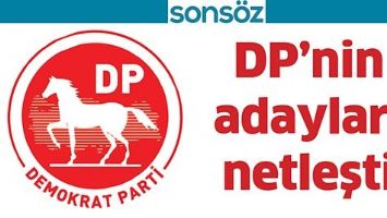DP&rsquo;NİN ADAYLARI NETLEŞTİ