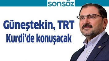 G&Uuml;NEŞTEKİN, TRT KURDİ&rsquo;DE KONUŞACAK
