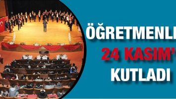 &Ouml;ĞRETMENLER, 24 KASIM&rsquo;I KUTLADI