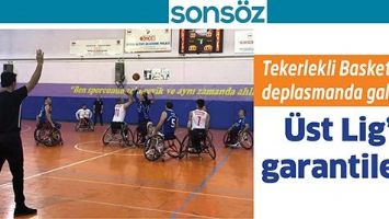 TEKERLEKLİ BASKET&Ccedil;İLER, DEPLASMANDA GALİP &Uuml;ST LİG&rsquo;İ GARANTİLEDİ