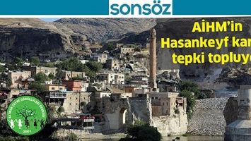 AİHM&rsquo;İN HASANKEYF KARARI, TEPKİ TOPLUYOR