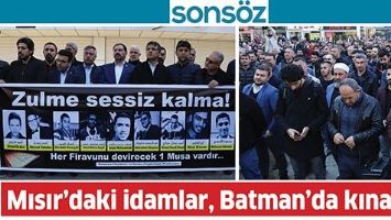 MISIR'DAKİ İDAMLAR, BATMAN&rsquo;DA KINANDI