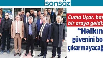 CUMA U&Ccedil;AR, BASINLA BİR ARAYA GELDİ;