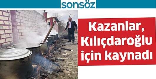 KAZANLAR, KILI&Ccedil;DAROĞLU İ&Ccedil;İN KAYNADI