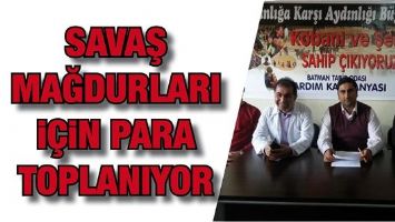 SAVAŞ MAĞDURLARI İ&Ccedil;İN PARA TOPLANIYOR