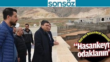 VALİ&rsquo;DEN HASANKEYF TALİMATI;