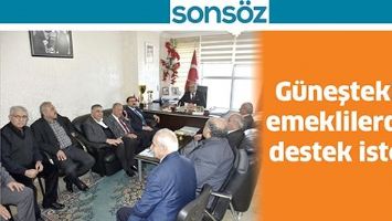 G&Uuml;NEŞTEKİN, EMEKLİLERDEN DESTEK İSTEDİ