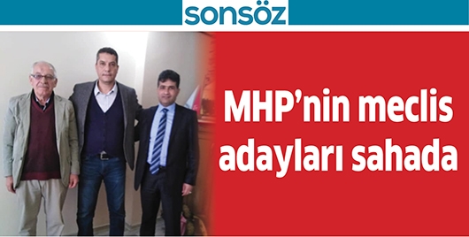 MHP&rsquo;NİN MECLİS ADAYLARI SAHADA