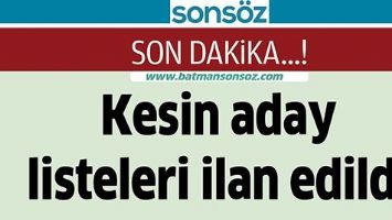 KESİN ADAY LİSTELERİ İLAN EDİLDİ