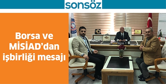 BORSA VE MİSİAD&rsquo;DAN İŞBİRLİĞİ MESAJI