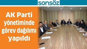 AK PARTİ Y&Ouml;NETİMİNDE G&Ouml;REV DAĞILIMI YAPILDI