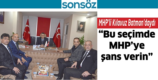 MHP&rsquo;Lİ KILAVUZ BATMAN&rsquo;DAYDI