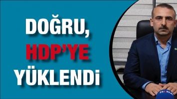 DOĞRU, HDP&rsquo;YE Y&Uuml;KLENDİ&hellip;