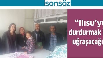 &ldquo;ILISU&rsquo;YU DURDURMAK İ&Ccedil;İN UĞRAŞACAĞIZ&rdquo;