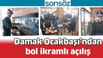 DAMAK OCAKBAŞI&rsquo;NDAN BOL İKRAMLI A&Ccedil;ILIŞ