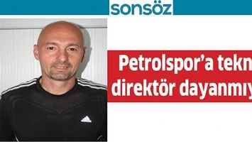 PETROLSPOR&rsquo;A TEKNİK DİREKT&Ouml;R DAYANMIYOR