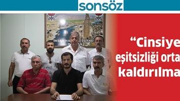 &ldquo;CİNSİYET EŞİTSİZLİĞİ ORTADAN KALDIRILMALI&rdquo;